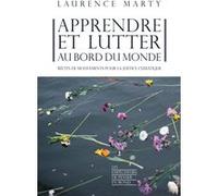 Apprendre et lutter au bord du monde - Récits de mouvements pour la justice climatique Laurence Marty (Auteur)