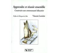 Apprendre Et Reussir. Construire Une Communaute Educative