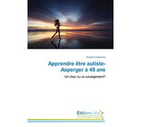 Apprendre être autiste-Asperger à 49 ans: Un choc ou un soulagement?