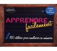 Apprendre facilement - 80 conseils, jeux, exercices et ateliers pratiques pour améliorer sa mémoire - Hélène Pecot - Ellipses - broché - Scolaire / Universitaire