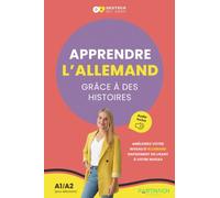 Apprendre l’allemand grâce à des histoires: Pour les débutants (A1) avec Audio - Apprends le vocabulaire et la prononciation en même temps - Lis et écoute 13 histoires (lexique franco-allemand inclus)