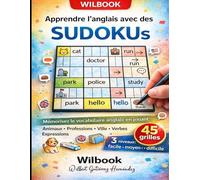 Apprendre l’anglais avec des SUDOKUs: Animaux, professions, ville, verbes et expressions - 3 niveaux : facile, moyen, difficile