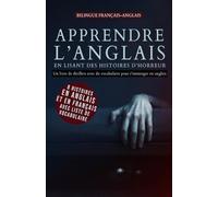 Apprendre l’anglais en lisant des histoires d’horreur: Bilingue Français-Anglais - Un livre de thrillers avec du vocabulaire pour t’immerger en anglais