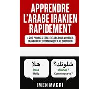 Apprendre l’arabe irakien rapidement : 1 200 phrases essentielles pour voyager, travailler et communiquer au quotidien