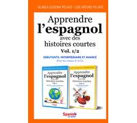 Apprendre l’espagnol avec des histoires courtes, Vol. 1/2 : débutants - intermédiaire - avancé