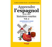 Apprendre l’espagnol avec des histoires courtes, Vol. 2 : intermédiaire et avancé