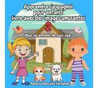 Apprendre l’espagnol pour enfants livre avec des images amusantes 2: Pour les enfants de tous âges