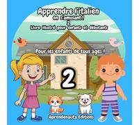 Apprendre l’italien en s’amusant ! 2 Livre illustré Pour enfants et débutants: Pour les enfants de tous âges !