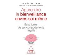 Apprendre la bienveillance envers soi-même Et se libérer de ses comportements négatifs - Céline Tran - Odile Jacob - broché - Guide