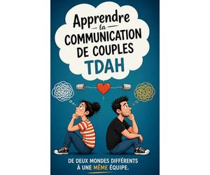 Apprendre la communication de couples TDAH Des conseils pratiques pour bâtir une relation basée sur la compréhension mutuelle et le soutien.