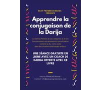 Apprendre la conjugaison de la Darija - Arabe Dialectal Marocain - Cours Approfondi de Darija: Les secrets de la conjugaison de Darija marocain