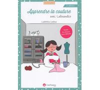 Apprendre la couture, 2ème édition avec Lalouandco - Laeticia Leduc - Creapassions - broché - Guide
