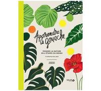 Apprendre la gouache – Peindre la nature en 6 étapes ou moins, 15 minutes par jour