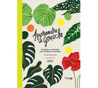 Apprendre la gouache: Peindre la nature en 6 étapes ou moins, 15 minutes par jour