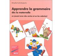Apprendre la grammaire dès la maternelle: En jouant avec des cartes et en les coloriant