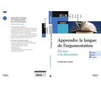 Apprendre La Langue De L'argumentation - Du Texte À La Dissertation
