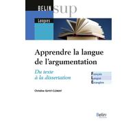 Apprendre la langue de l'argumentation - FLE Du texte à la dissertation - Christine Guyot-Clément - Belin Éducation - broché - Méthode de langue