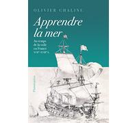 Apprendre la mer: Au temps de la voile en France XVIIᵉ - XVIIIᵉ S.