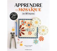 Apprendre la mosaïque en 10 leçons - Marion Achache - De Saxe Eds - broché - Guide