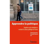 Apprendre la politique Enquête sur les étudiant·e·s en droit et science politique en France - Clément Desrumaux - Presses Universitaires Du Septentrion Editions - broché - Essai