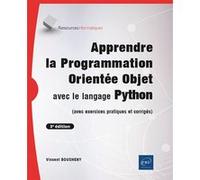 Apprendre la Programmation Orientée Objet avec le langage Python - (avec exercices pratiques et corr Vincent Boucheny (Auteur)