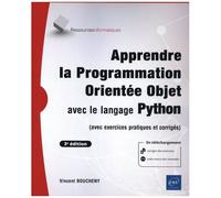 Apprendre La Programmation Orientée Objet Avec Le Langage Python (Avec Exercices Pratiques Et Corrigés)
