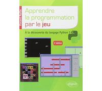 Apprendre Le Programmation Par Le Jeu - A La Découverte Du Langage Python 3