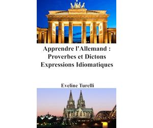 Apprendre l'Allemand: Proverbes et Dictons - Expressions Idiomatiques