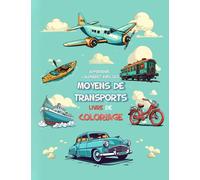 Apprendre l'Alphabet avec les moyens de transports : Livre de coloriage / Abécédaire des moyens de transports pour les enfants