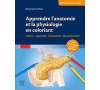 Apprendre l'anatomie et la physiologie en coloriant: Colorier - Apprendre - Comprendre - Réussir l'examen !