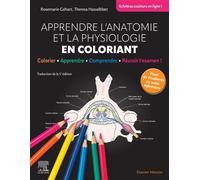 Apprendre l'anatomie et la physiologie en coloriant Colorier - Apprendre - Comprendre - Réussir l'examen ! - Docteur Rosemarie Gehart - Elsevier Masson - broché - Scolaire / Universitaire