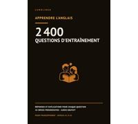 Apprendre l'anglais: 2 400 questions d'entraînement avec réponses et explications. Cahier d'exercices de grammaire, vocabulaire et prononciation Anglais pour débutants, A1 à A2