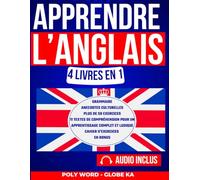 Apprendre l'Anglais: 4 Livres en 1: Grammaire, Anecdotes Culturelles, Exercices et Textes de Compréhension Pour un Apprentissage Complet et Ludique