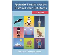 Apprendre l'Anglais avec des Histoires pour débutants.: Améliorer votre compréhension orale et écrite
