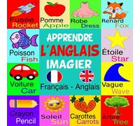 Apprendre l'Anglais avec imagier: Mon premier livre d'Anglais. + 150 images en couleurs avec des mots écrits en Français et en Anglais. Pour enfants à partir de 2 ans.