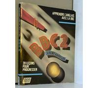 Apprendre L'Anglais Avec La Bbc. Tome 2, 20 Lecons Pour Progresser
