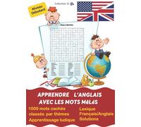 Apprendre l'anglais avec les mots mêlés: 1000 Mots cachés classés par thèmes - Niveau débutant - Lexique ANGLAIS/FRANCAIS - Solutions - Apprentissage Ludique