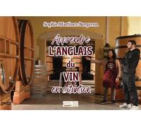 Apprendre l'anglais du vin en situation - Sophie Martinez-Bergeron - Campus Ouvert - broché - Méthode de langue