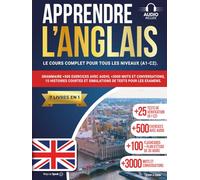 APPRENDRE L'ANGLAIS EN 30 JOURS: 7 livres en 1: Le cours complet pour tous les niveaux (A1-C2). Grammaire +500 exercices avec audio, +3000 mots et ... et des simulations pour les examens.