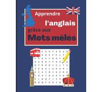 Apprendre l'Anglais Grâce aux Mots Mêlés: Mots Cachés pour Enfants et Adultes - Mots Mêlés Anglais Débutant