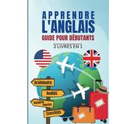 Apprendre l'anglais - Guide pour les débutants: Leçons, grammaire, vocabulaire, exercices, audios + Histoire courtes en anglais