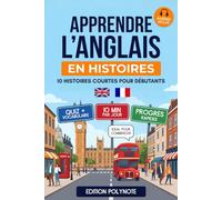 Apprendre l'anglais, la méthode rapide en histoires: 10 histoires courtes avec traduction en français et audio inclus - Méthode simple pour adultes et débutants, 10 min par jour | (A1-A2)