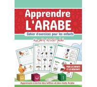 Apprendre l'arabe - Cahier d'exercices pour les enfants: Apprenons à écrire des lettres et des mots Arabe