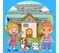 Apprendre le basque Facile et amusant Pour les enfants et les débutants: Pour les enfants de tous les âges !