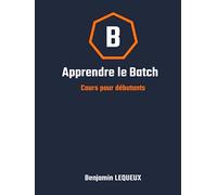 Apprendre le Batch: Cours pour débutants