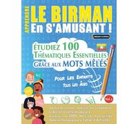 Apprendre Le Birman En s'Amusant - Pour Les Enfants: Tous Les Âges - Étudiez 100 Thématiques Essentielles Grâce Aux Mots Mêlés - Vol.1