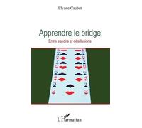 Apprendre Le Bridge - Entre Espoirs Et Désillusions