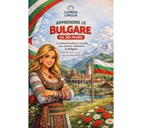 Apprendre le Bulgare en 30 Jours: La méthode intuitive et naturelle pour maîtriser rapidement le bulgare (spécialement conçue pour les débutants)