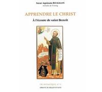 Apprendre le Christ - A l'écoute de Saint Benoît Aquinata Böckmann (Auteur)