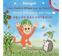Apprendre le Coréen en lisant Livre Bilingue ( Coréen - Français ) d'histoire pour les enfants: Histoires d'un adorable petit Singe: 귀엽고 작은 원숭이 ... en Coréen et Français pour les Petits